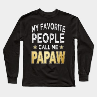 papaw my favorite people call me papaw Long Sleeve T-Shirt